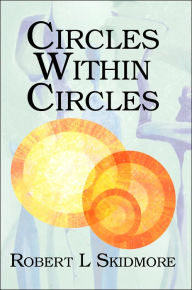 Title: Circles Within Circles, Author: Robert L Skidmore