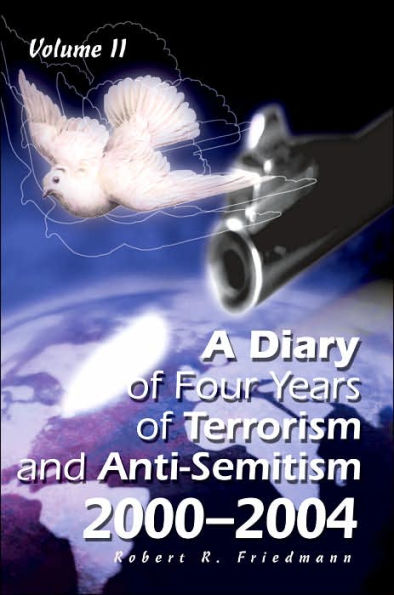 A Diary of Four Years of Terrorism and Anti-Semitism: 2000-2004 Volume 2