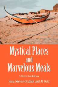 Title: Mystical Places and Marvelous Meals: A Travel Cookbook, Author: Al Getz