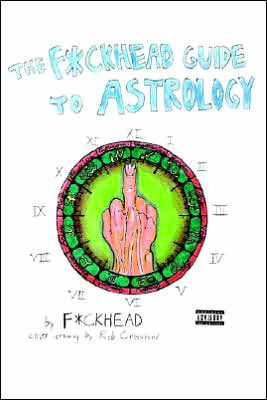 The F*ckhead Guide to Astrology