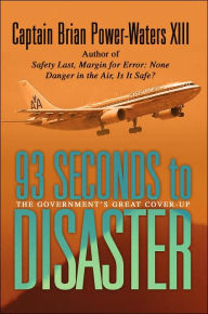 Title: 93 Seconds to Disaster: The Mystery of American Airbus Flight 587, Author: Captain Brian Power-Waters XIII