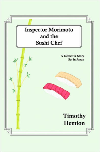 Inspector Morimoto and the Sushi Chef: A Detective Story set in Japan