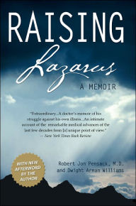 Title: Raising Lazarus: A Memoir, Author: Robert Jon Pensack M.D.