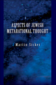 Title: Aspects of Jewish Metarational Thought, Author: Martin Sicker