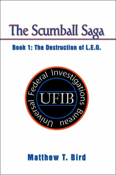 The Scumball Saga: Book 1: The Destruction of L.E.O.