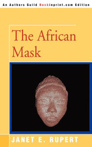 Title: The African Mask, Author: Janet E Rupert