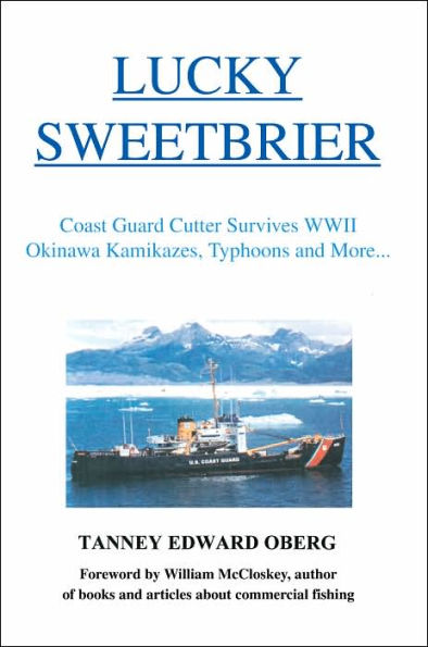 Lucky Sweetbrier: Coast Guard Cutter Survives WWII Okinawa Kamikazes, Typhoons and More...