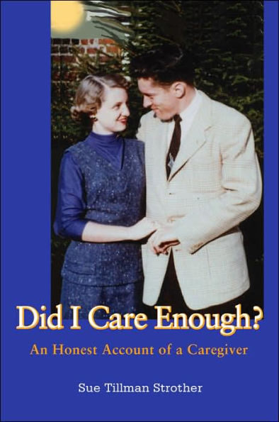 Did I Care Enough?: An Honest Account of a Caregiver