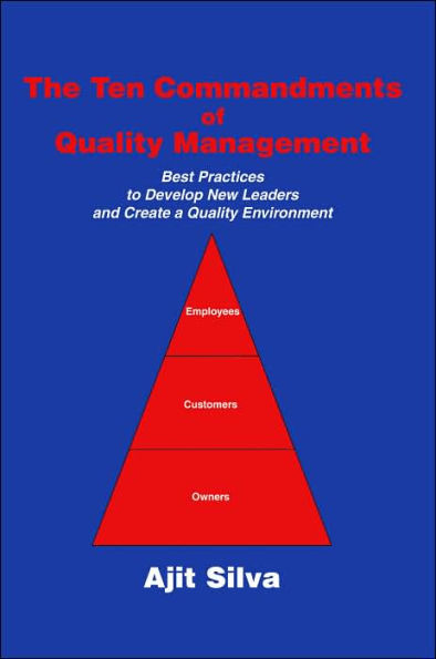 The Ten Commandments of Quality Management: Best Practices to Develop New Leaders and Create a Environment