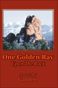 Title: One Golden Ray Upon The Rock, Author: Gandeto