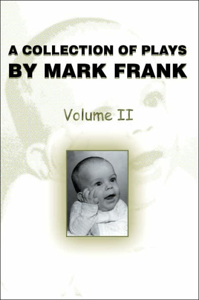 A Collection of Plays by Mark Frank: Volume II