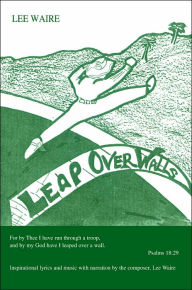 Title: Leap Over Walls, Author: Lee Waire