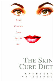 Title: The Skin Cure Diet: Heal Eczema from Inside Out, Author: Kathleen Waterford