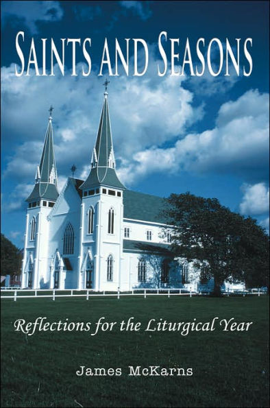 Saints and Seasons: Reflections for the Liturgical Year