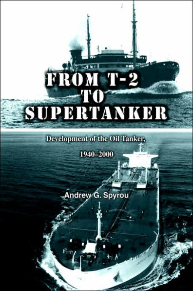 From T-2 to Supertanker: Development of the Oil Tanker, 1940-2000