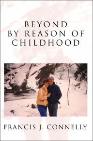 Title: Beyond By Reason of Childhood, Author: Francis J Connelly