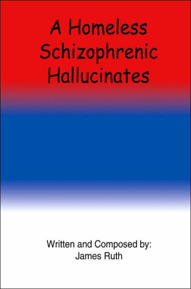 A Homeless Schizophrenic Hallucinates