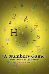Title: A Numbers Game: Name Analysis by the Numbers, Author: Kate Katz