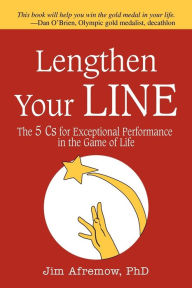 Title: Lengthen Your Line: The 5 Cs for Exceptional Performance in the Game of Life, Author: Jim A Afremow