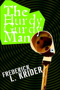 Title: The Hurdy Gurdy Man, Author: Frederick L Krider