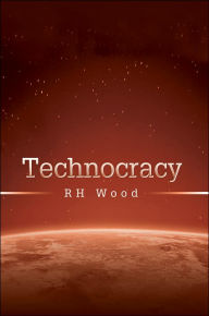 Title: Technocracy, Author: Rh Wood