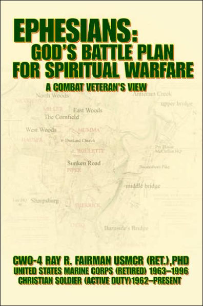 Ephesians: God's Battle Plan for Spiritual Warfare: A Combat Veteran's View