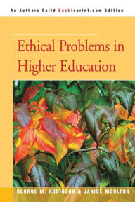 Title: Ethical Problems in Higher Education, Author: George M Robinson
