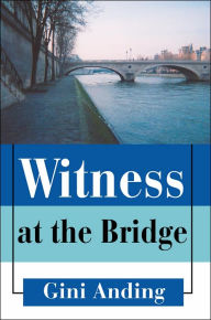 Title: Witness at the Bridge, Author: Gini Anding