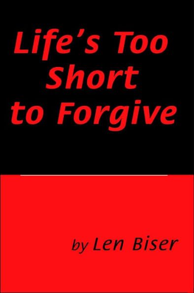 Life's Too Short to Forgive