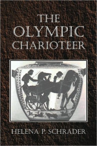 Title: The Olympic Charioteer, Author: Helena P Schrader