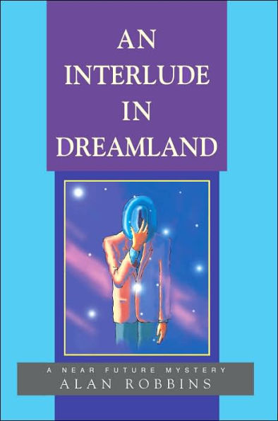 An Interlude In Dreamland: A Near Future Mystery