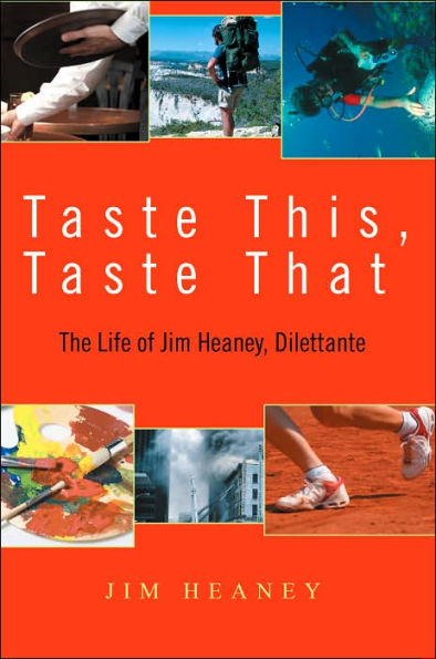 Taste This, Taste That: The Life of Jim Heaney, Dilettante