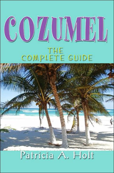 Cozumel: The Complete Guide