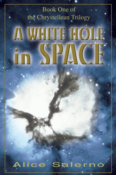 A WHITE HOLE SPACE: Book One of the Chrystellean Trilogy