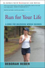 Run for Your Life: A Book for Beginning Women Runners