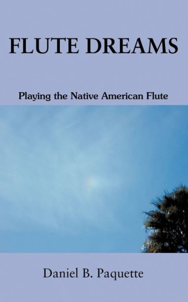 Flute Dreams: Playing the Native American Flute
