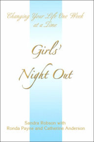 Title: Girls' Night Out: Changing Your Life One Week at a Time, Author: Sandra Robson