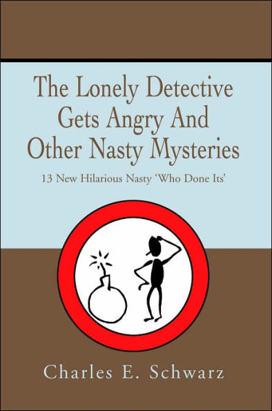 The Lonely Detective Gets Angry And Other Nasty Mysteries: 13 New Hilarious Nasty 'Who Done Its'