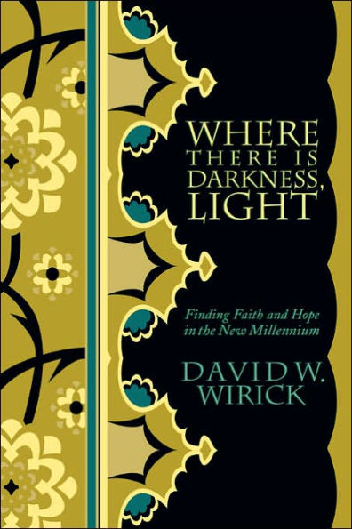 Where There Is Darkness, Light: Finding Faith and Hope the New Millennium