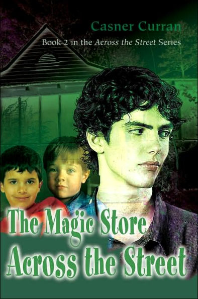 The Magic Store Across the Street: Book 2 in the Across the Street series