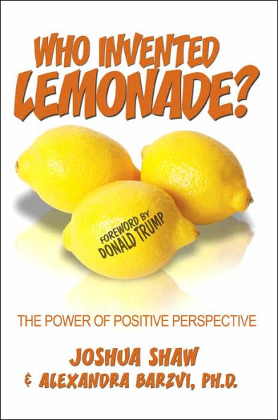 Who Invented Lemonade?: The Power of Positive Perspective