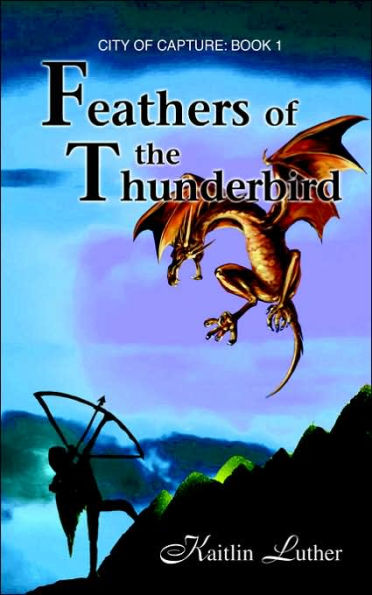 Feathers of the Thunderbird: City of Capture: Book 1