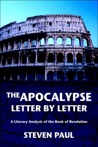 the Apocalypse--Letter by Letter: A Literary Analysis of Book Revelation