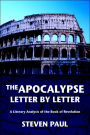 The Apocalypse--Letter by Letter: A Literary Analysis of the Book of Revelation