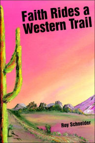 Title: Faith Rides a Western Trail, Author: Roy Schneider
