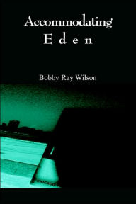 Title: Accommodating Eden, Author: Bobby Ray Wilson