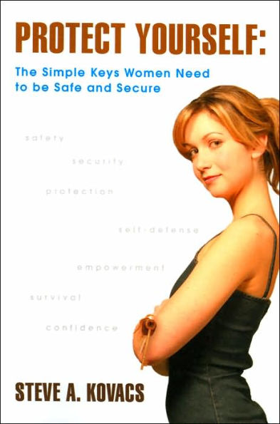 Protect Yourself: The Simple Keys Women Need to Be Safe and Secure
