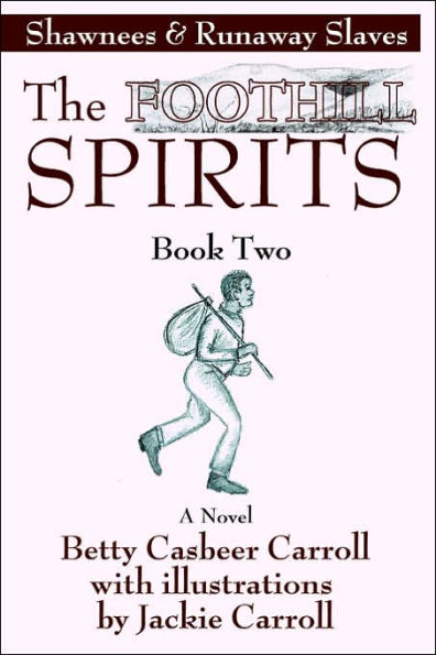 The Foothill Spirits--Book Two: Shawnees & Runaway Slaves