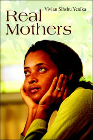 Title: Real Mothers, Author: Vivian Sihshu Yenika