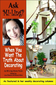 Title: Ask Mi-Ling!: When you want the truth about decorating, Author: Mi-Ling Stone Poole